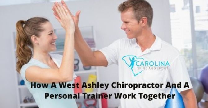 blog picture labeled how a west ashley chiropractor and personal trainer work together
